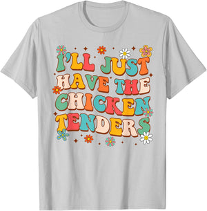 Chicken Tender Lover Funny I'll Just Have Chicken Tenders T-Shirt - T-Shirt | Ash