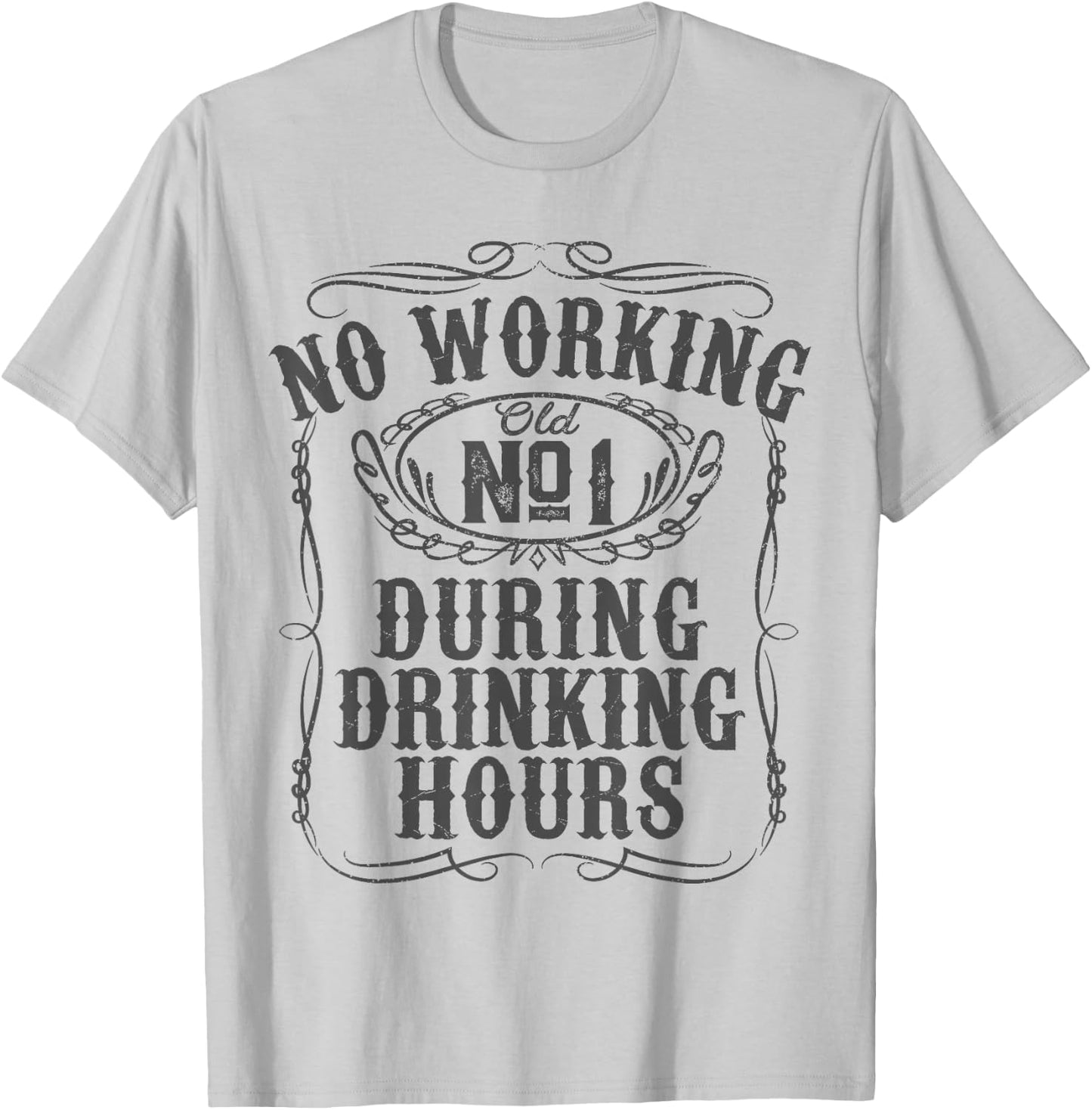 No Working During Drinking Hours Funny Whiskey Sayings Gift T-Shirt - T-Shirt | Ash