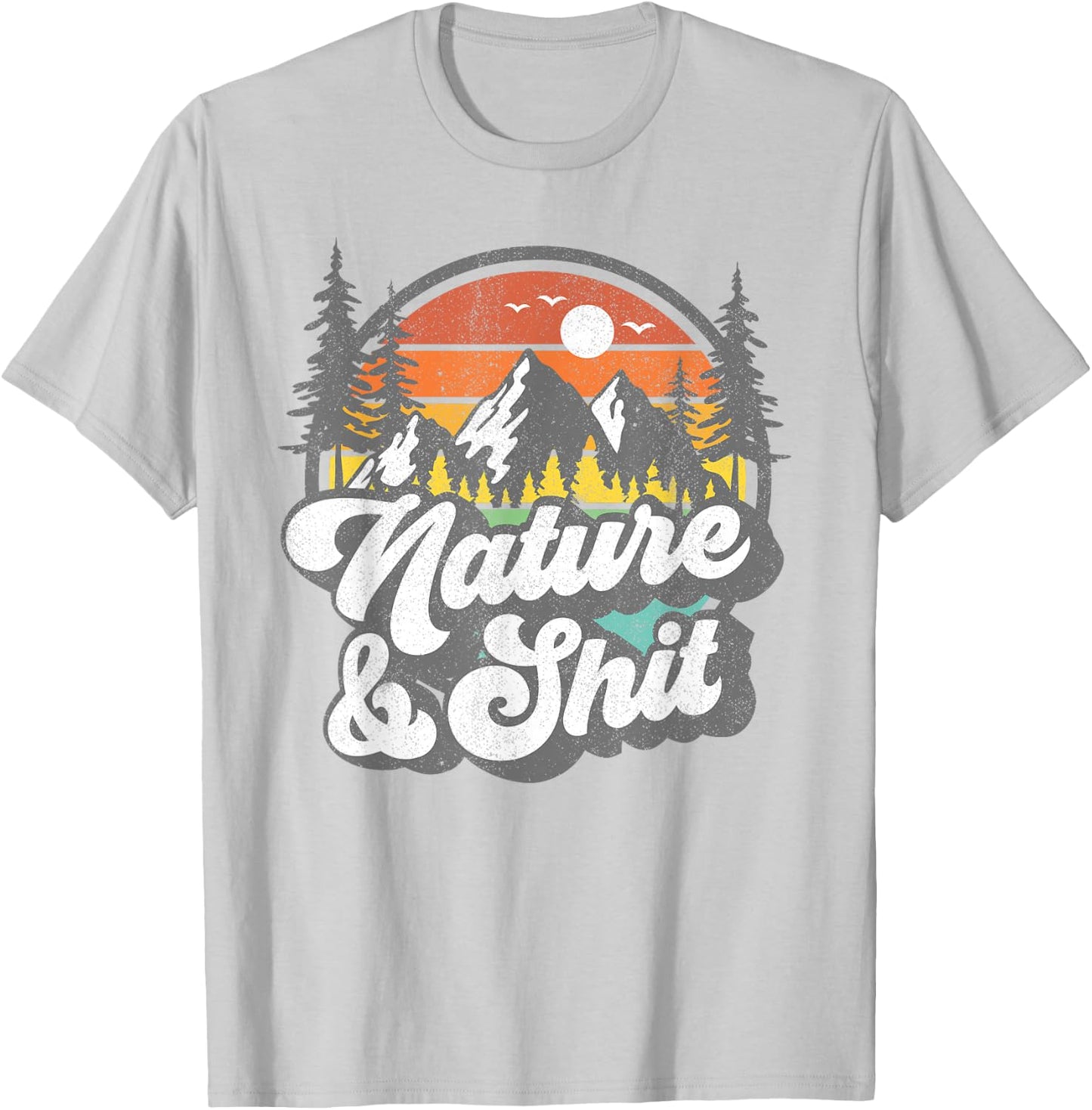 Nature and Shit Funny Hiking Camping Hiker Camper RV Gift T-Shirt - T-Shirt | Ash