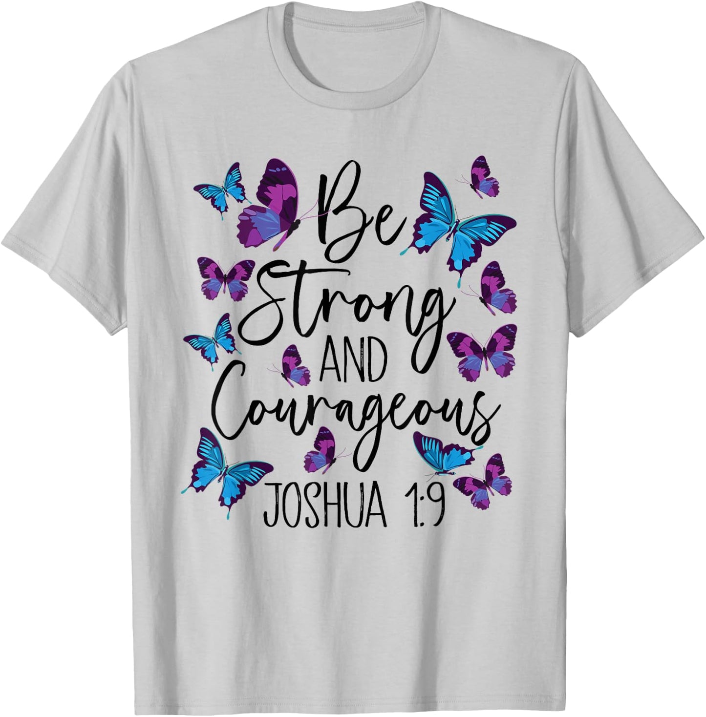 Christian Bible Verse Be Strong Joshua 1:9 Butterfly T-Shirt - T-Shirt | Ash