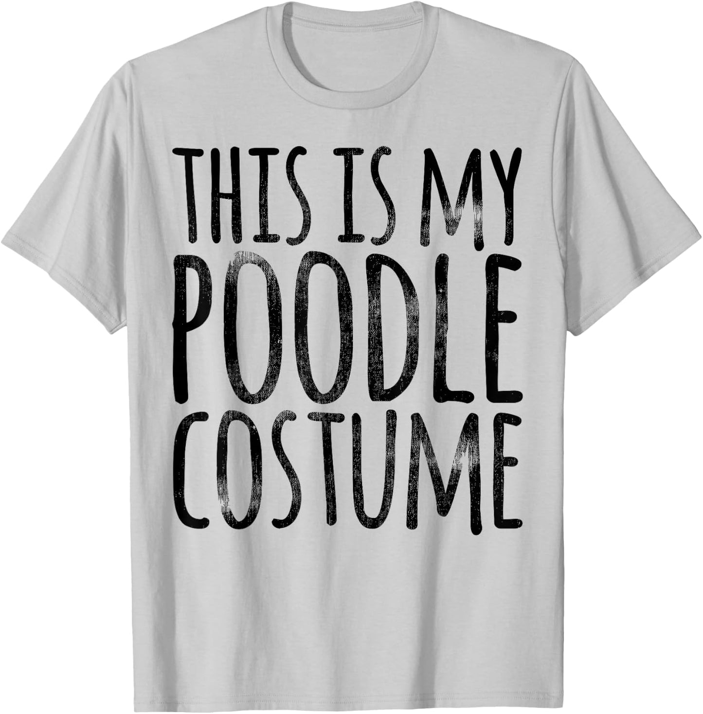 THIS IS MY POODLE COSTUME Dog Funny Easy Lazy Halloween T-Shirt - T-Shirt | Ash