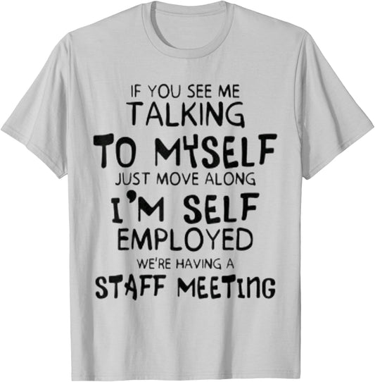 Funny If You See Me Talking To Myself Just Move Along T-Shirt - T-Shirt | Ash