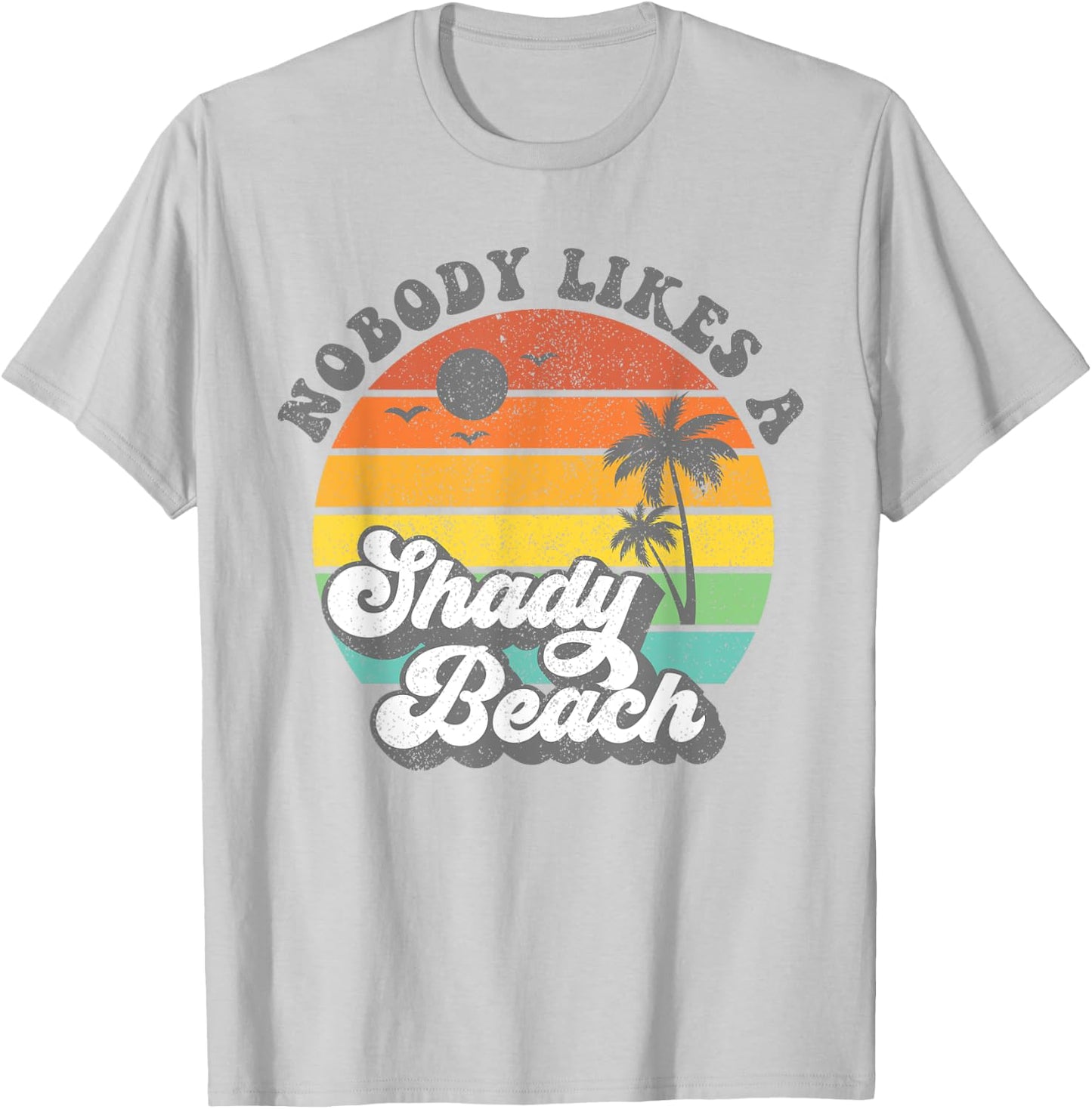 Nobody Likes a Shady Beach Funny Retro 70s Beach Gift T-Shirt - T-Shirt | Ash