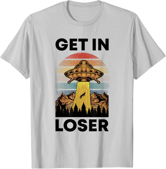 Funny Alien Get In Loser Retro UFO Abduction Space Science T-Shirt - T-Shirt | Ash