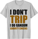 I Don't Trip I Do Random Gravity Checks Funny Saying Gift T-Shirt - T-Shirt | Ash