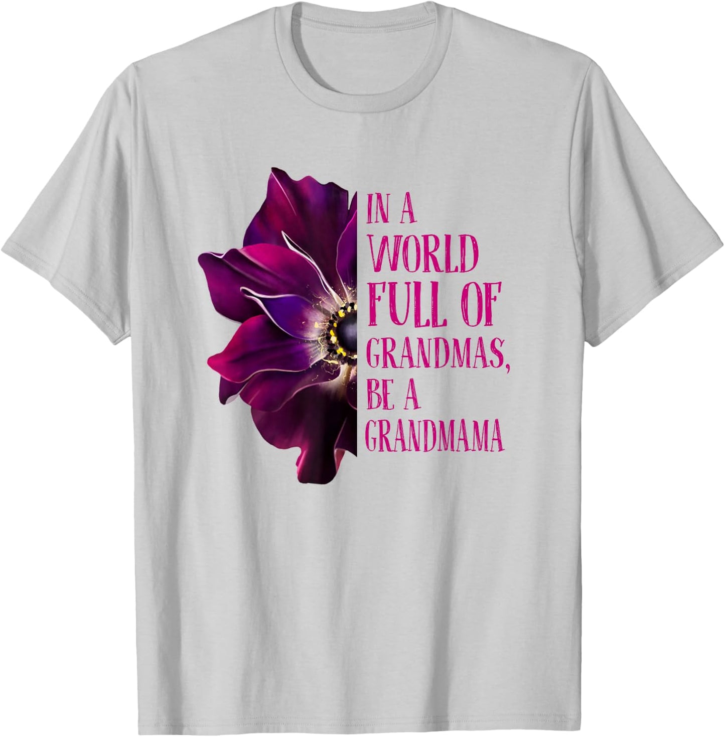 Anemone World Full Of Grandmas Be GRANDMAMA Grandmas Gifts T-Shirt - T-Shirt | Ash
