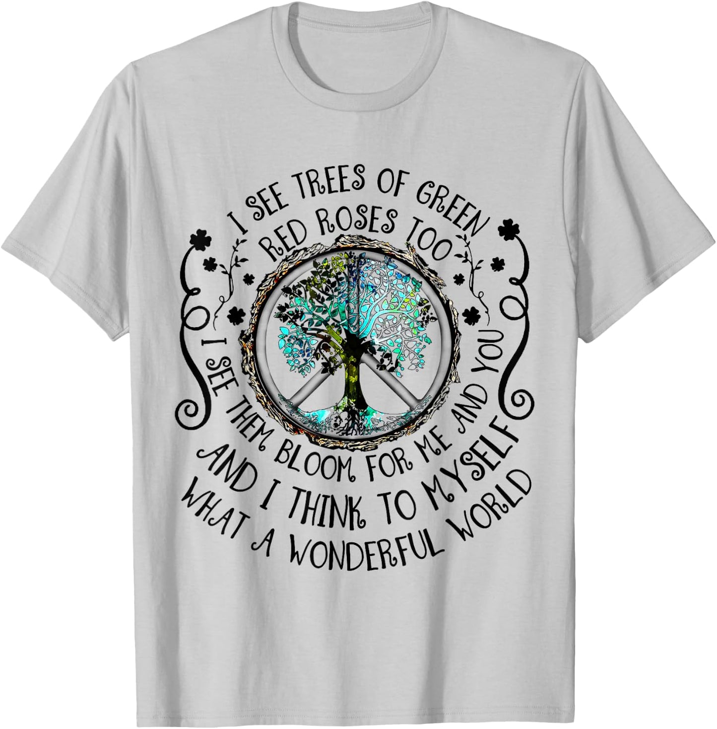 I See Trees Of Green Red Roses Too What A Wonderful World T-Shirt - T-Shirt | Ash