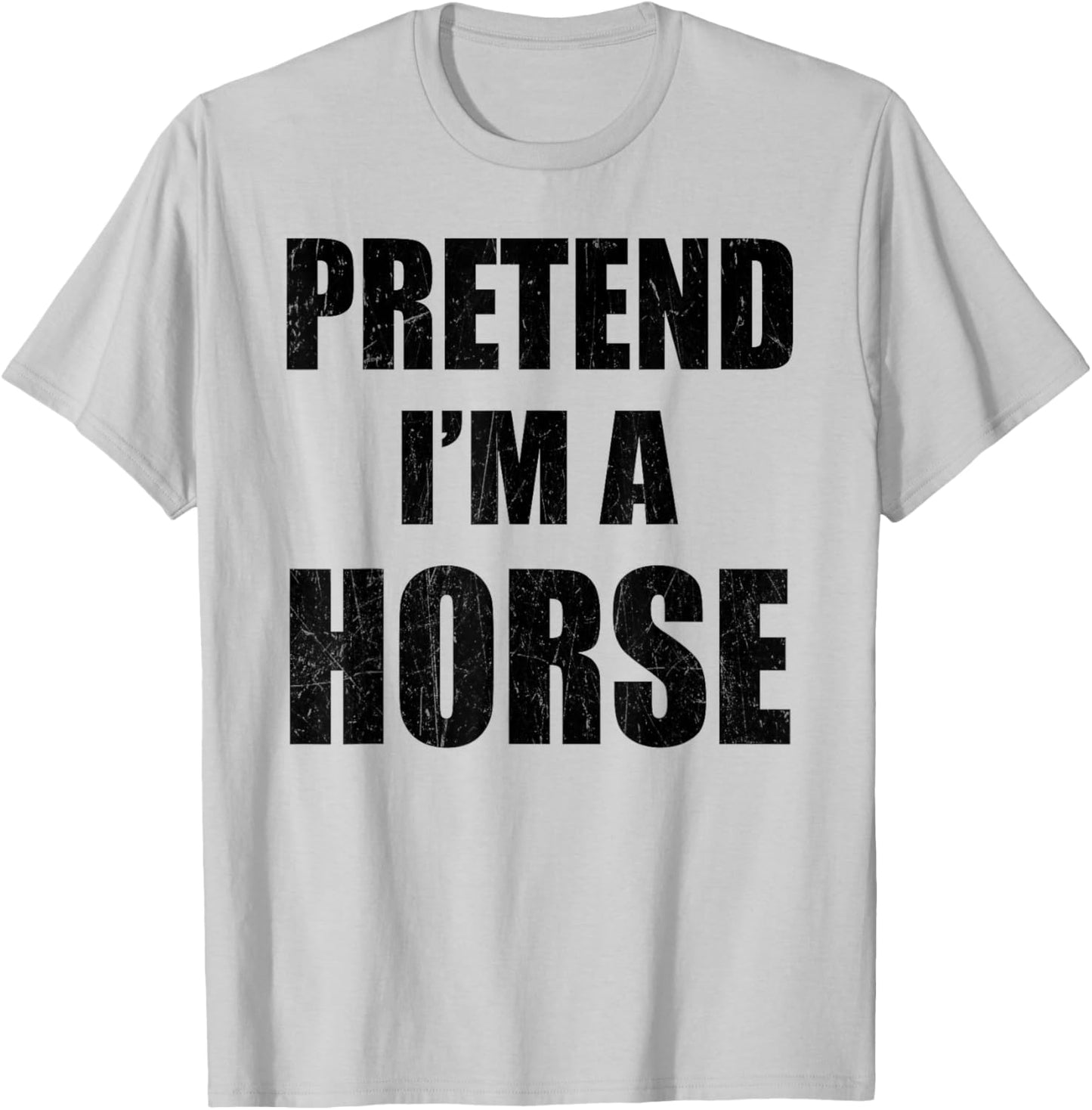 Pretend I'm A Horse Lazy Easy Last Minute Costume T-Shirt - T-Shirt | Ash