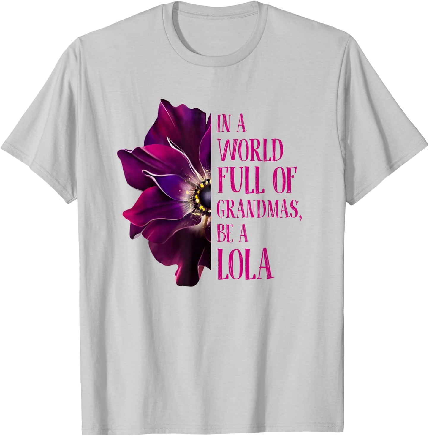 Anemone World Full Of Grandmas Be LOLA Grandmas Gifts T-Shirt - T-Shirt | Ash