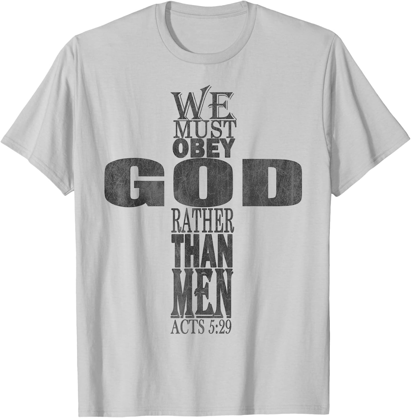 We Must Obey God Rather Than Men Bible Verse Acts 5:29 T-Shirt - T-Shirt | Ash