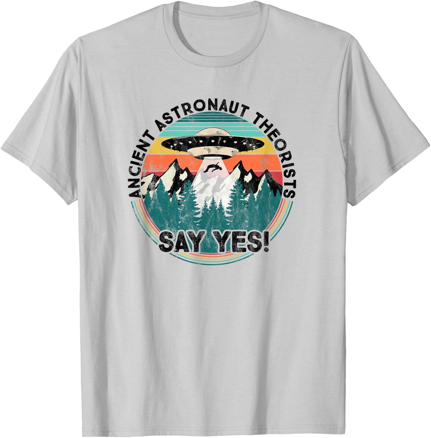 Ancient Astronaut Theorists Say Yes - Aliens T-Shirt - T-Shirt | Ash