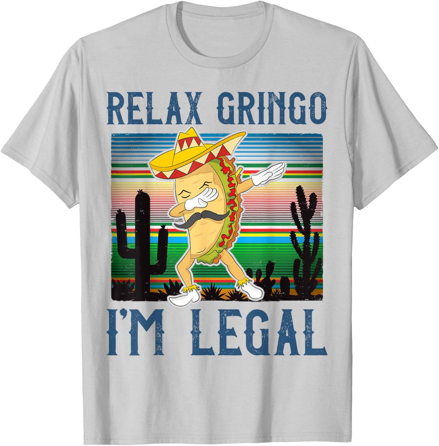 Relax Gringo I'm Legal Funny Gift Latino Tacos Lover T-Shirt - T-Shirt | Ash