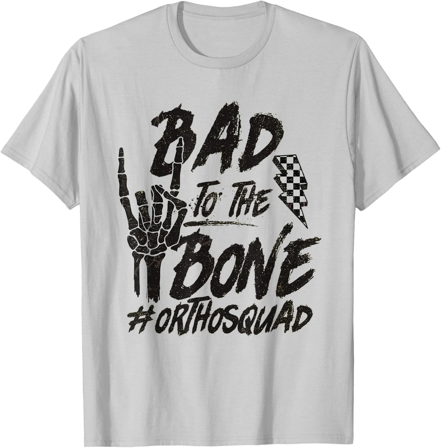 Bad To The Bone Ortho Squad Orthopedic Nurse Trauma Nurse T-Shirt - T-Shirt | Ash