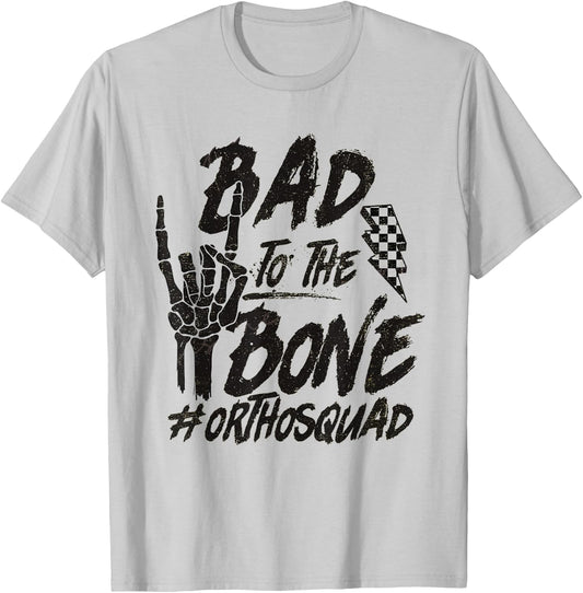 Bad To The Bone Ortho Squad Orthopedic Nurse Trauma Nurse T-Shirt - T-Shirt | Ash