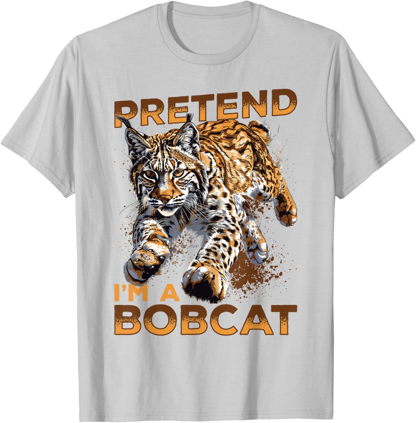 Funny Bobcat Animal Pretend I'm A Bobcat T-Shirt - T-Shirt | Ash
