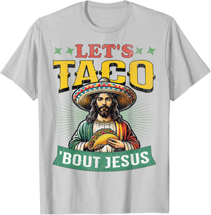 Funny Cinco De Mayo Let's Taco 'Bout Jesus Mexican T-Shirt - T-Shirt | Ash