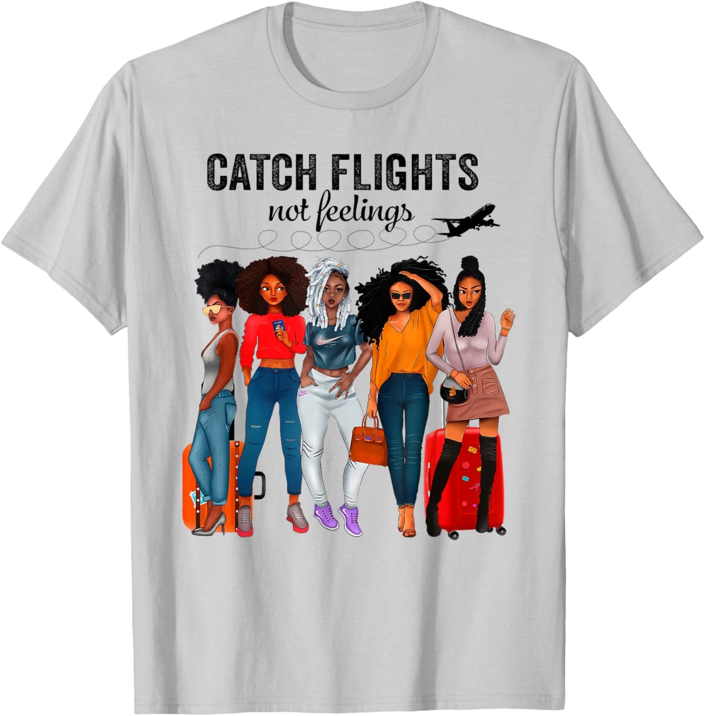 Afro Girls Together Black Women Catch Flights Not Feelings T-Shirt - T-Shirt | Ash