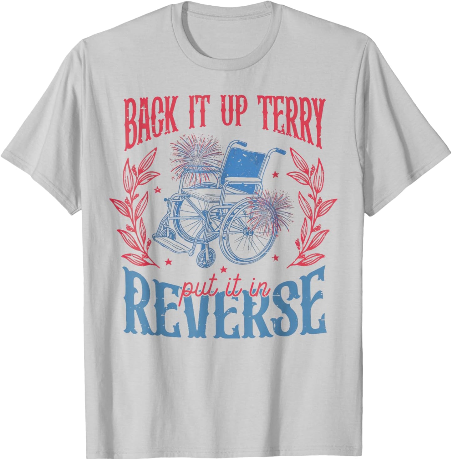 Back It Up Terry Put In Reverse 4th of July T-Shirt - T-Shirt | Ash