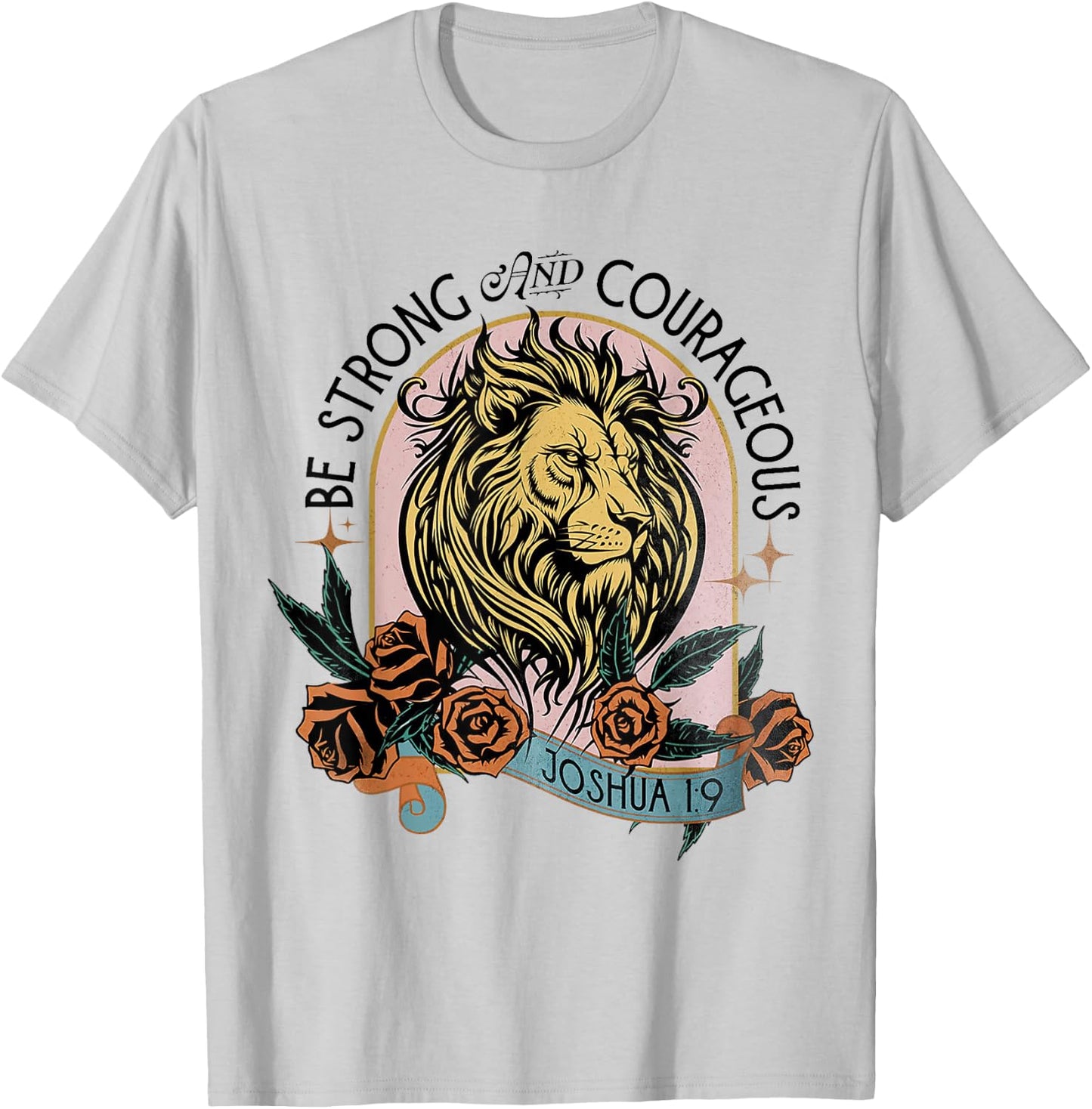 Be Strong & Courageous Joshua 1:9 Jesus Christian Lion Judah T-Shirt - T-Shirt | Ash