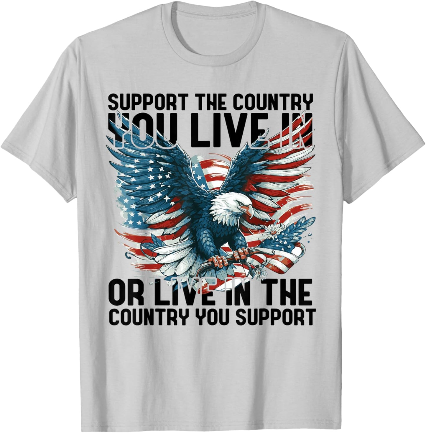 4th of July American Flag Support The Country You Live in T-Shirt - T-Shirt | Ash