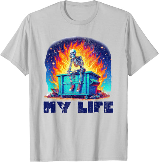 Skeleton Dumpster Fire My Life Sarcastic Meme Sus Bro Gamer T-Shirt - T-Shirt | Ash