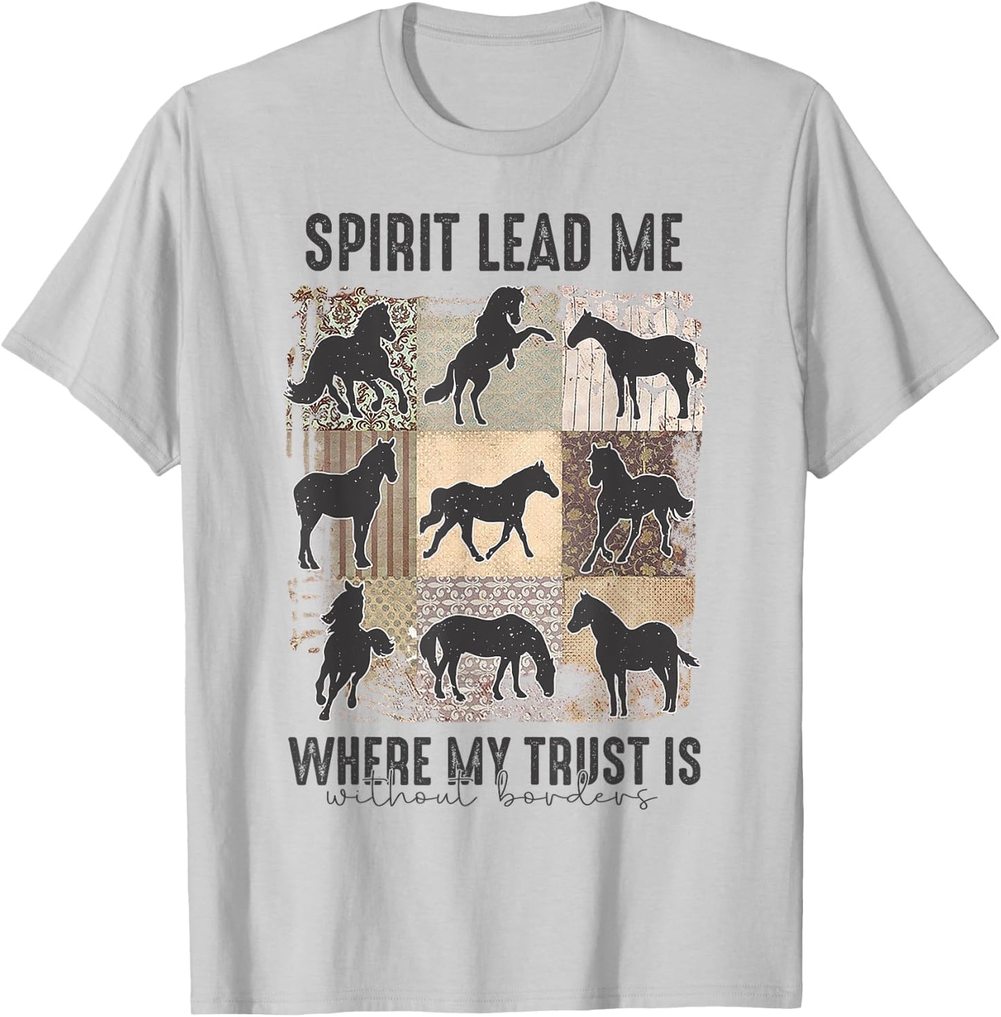 Horse Spirit Lead Me Where My Trust Is Without Borders T-Shirt - T-Shirt | Ash