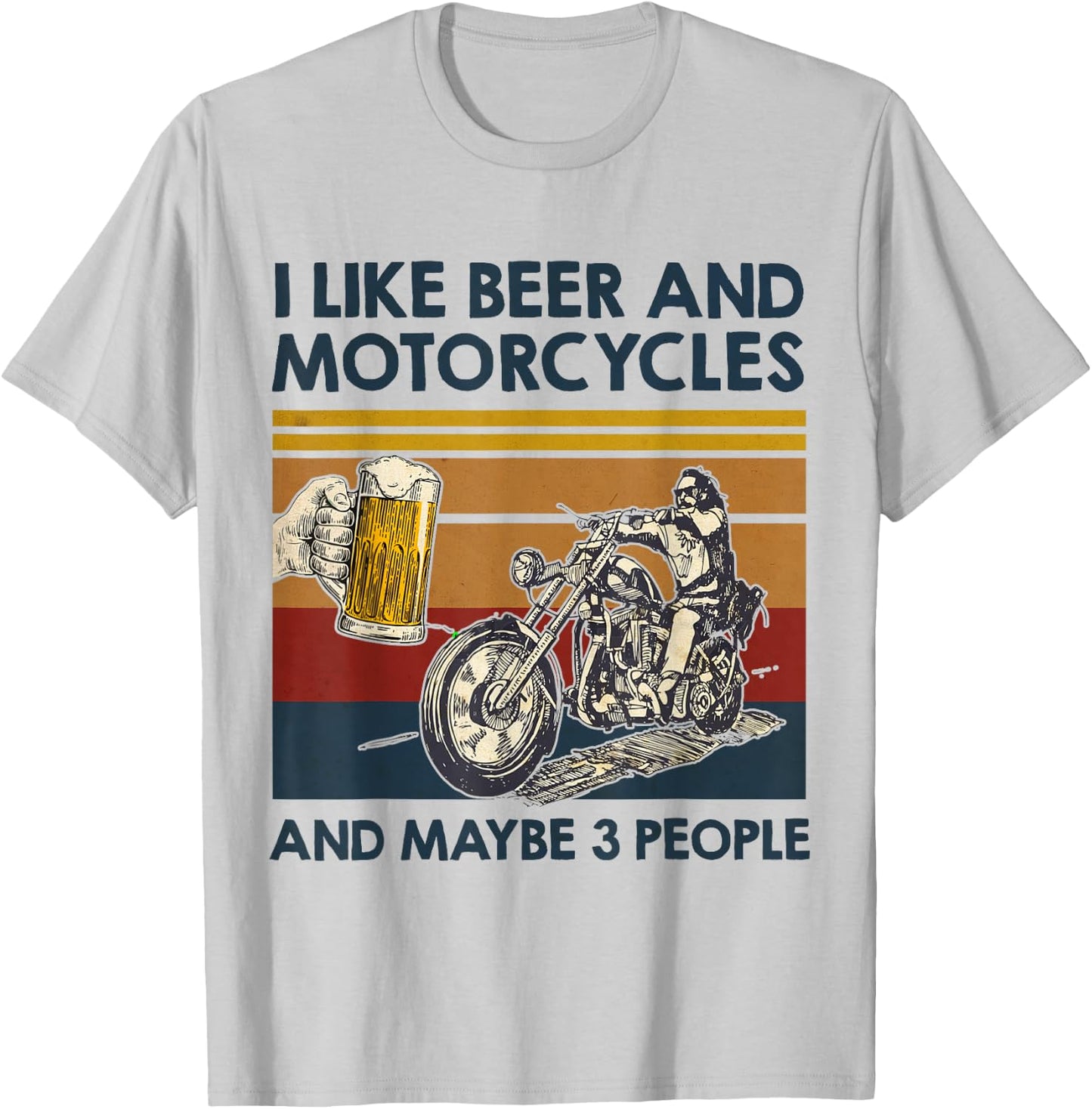 I Like Beer And Motorcycles And Maybe 3 People Bike Lover T-Shirt - T-Shirt | Ash
