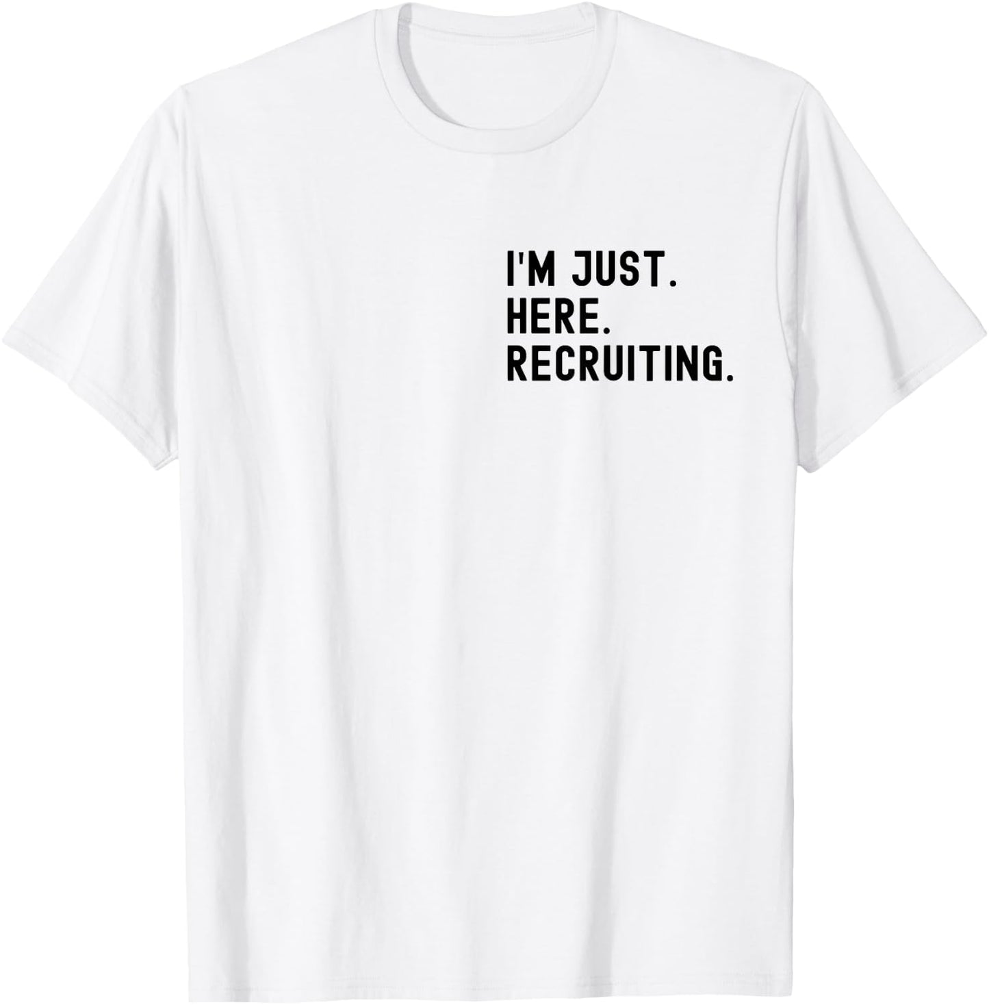I'm Just Here Recruiting Make Heaven Crowded (front back) T-Shirt - T-Shirt | White