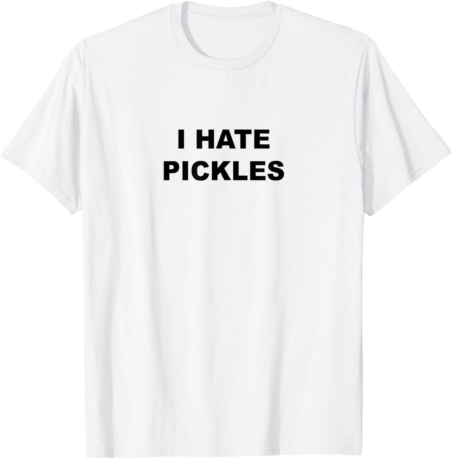 Top That Says - I HATE PICKLES | Funny Anti - Pickles Suck T-Shirt - T-Shirt | White