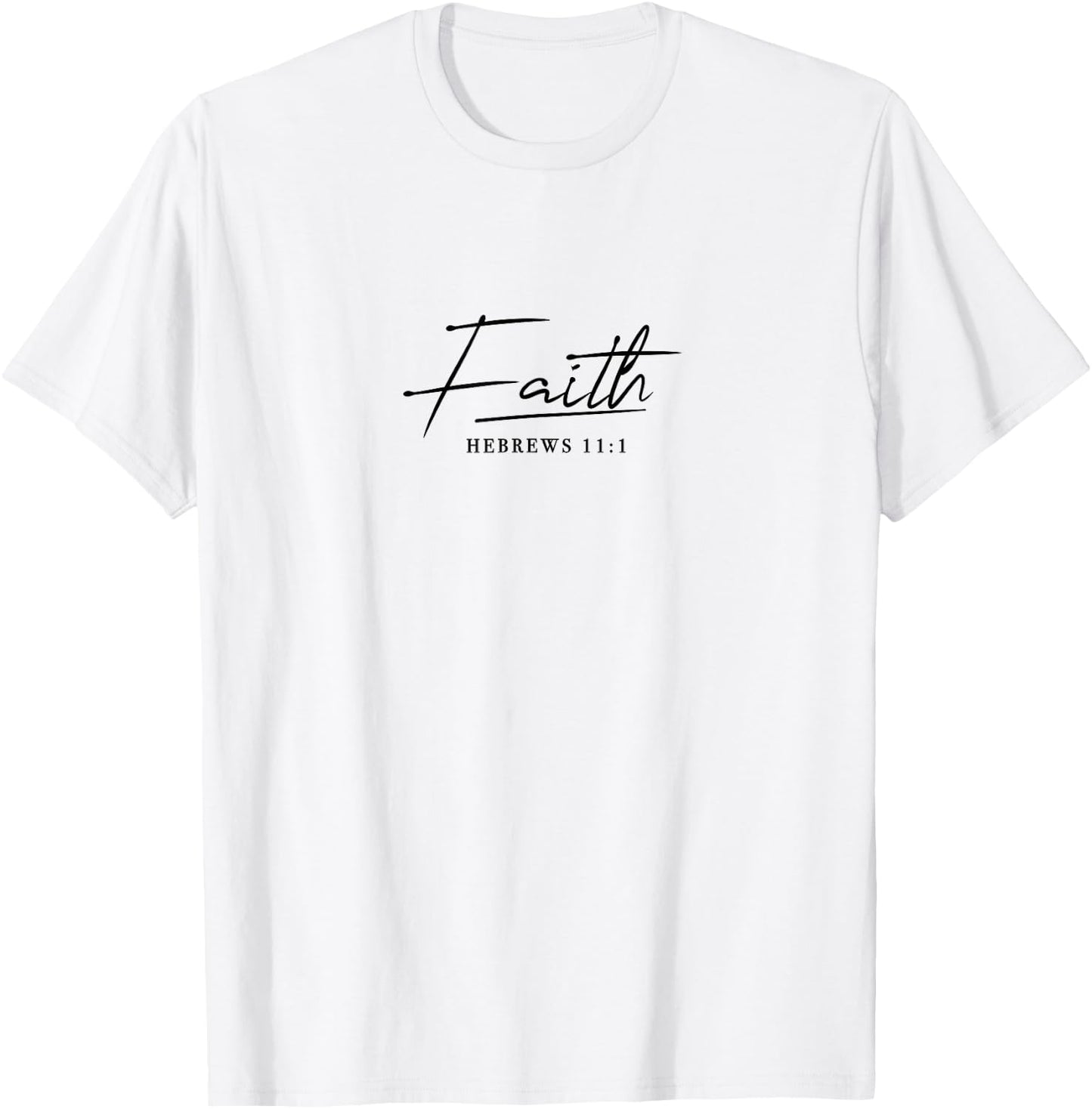 Faith Slogan, Hebrews 11:1 - & Men, Christian T-Shirt - T-Shirt | White