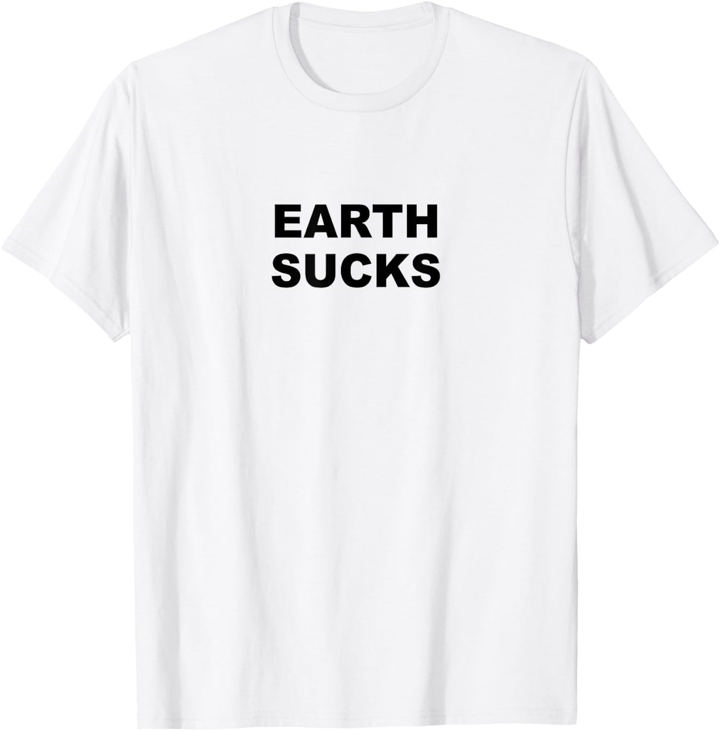 Top that Says - Earth Sucks Funny Alien Costume T-Shirt - T-Shirt | White
