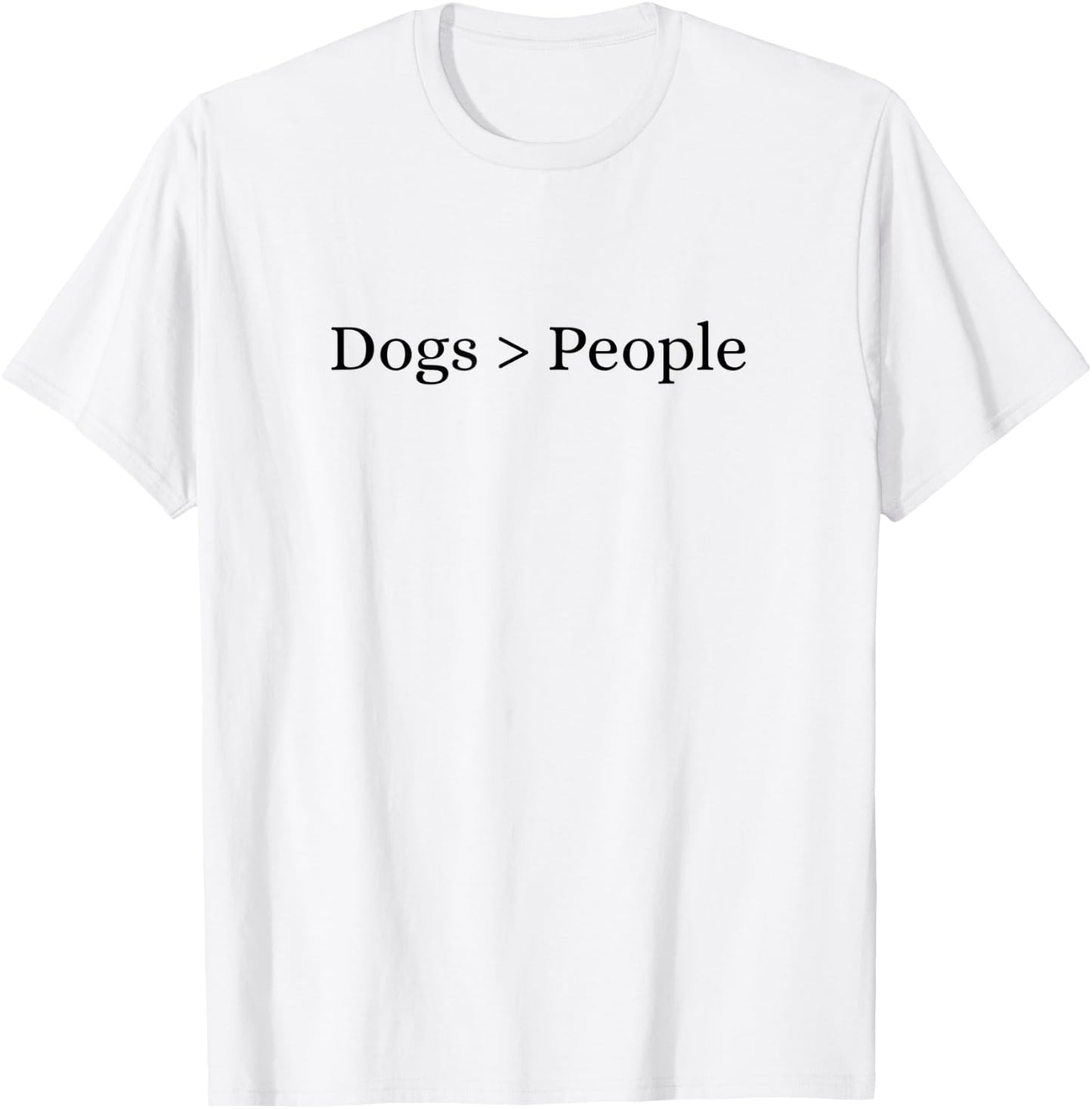 Dogs Are Better Than People T-Shirt - T-Shirt | White