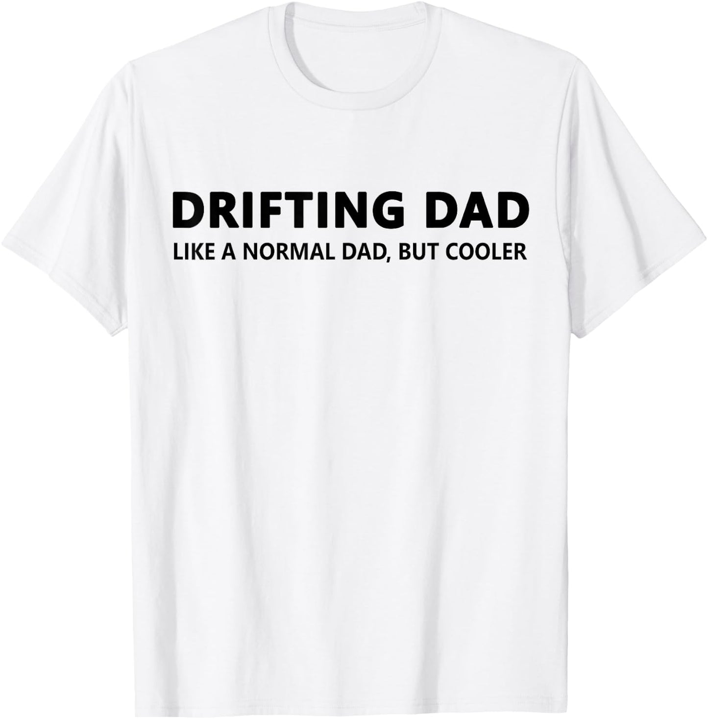 Drifting Dad Like A Normal Dad JDM Car Drift T-Shirt - T-Shirt | White