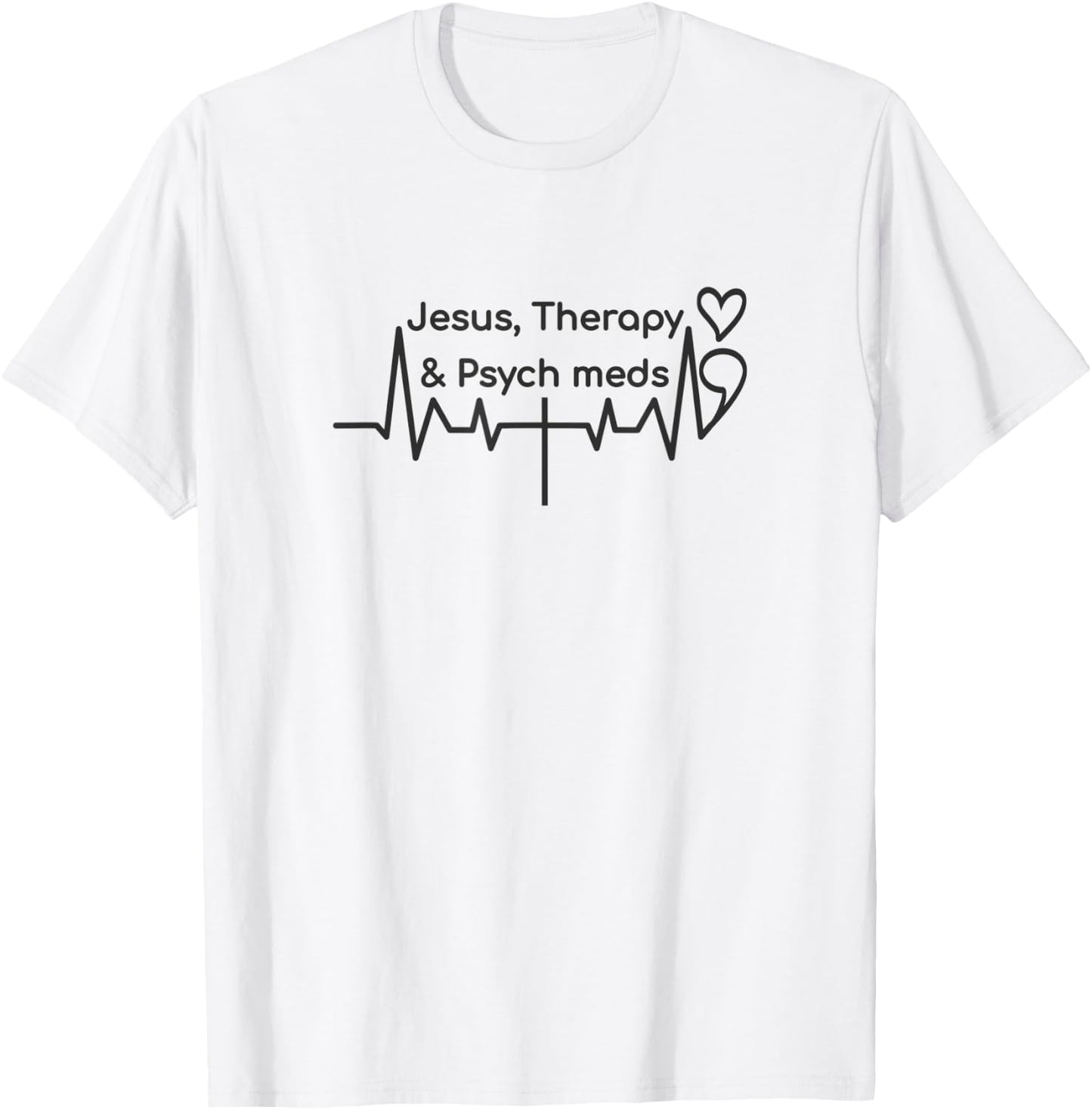 Semicolon Heartbeat Cross, Jesus Therapy Psych Meds T-Shirt - T-Shirt | White
