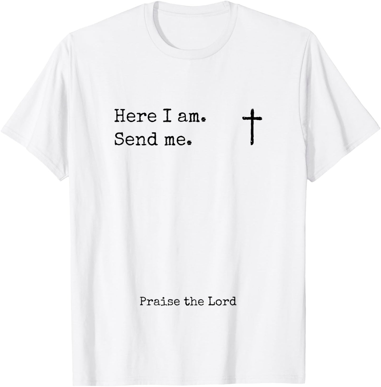 Here I Am Send Me Praise the Lord Worshiper Sign Worshipper T-Shirt - T-Shirt | White