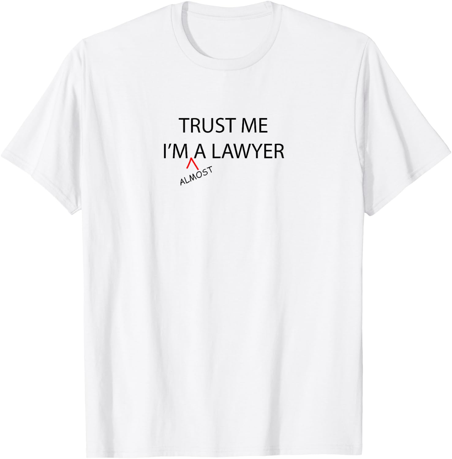 Trust Me I'm Almost A LAWYER Funny - Law School Student T-Shirt - T-Shirt | White