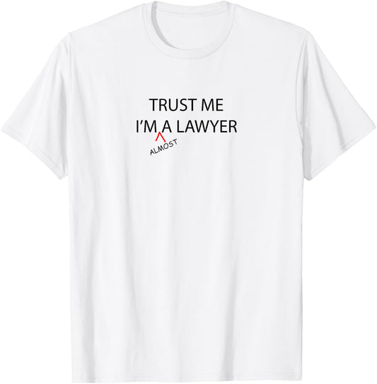 Trust Me I'm Almost A LAWYER Funny - Law School Student T-Shirt - T-Shirt | White