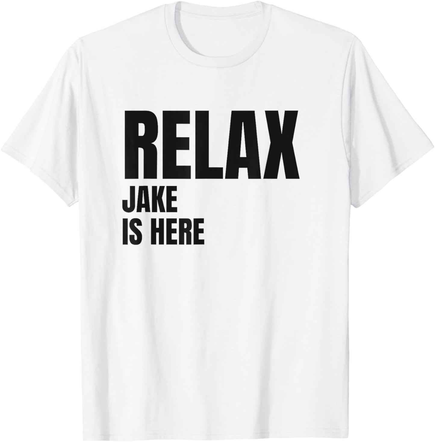 Relax Jake Is Here Popular Birth Names Jake Costume T-Shirt - T-Shirt | White