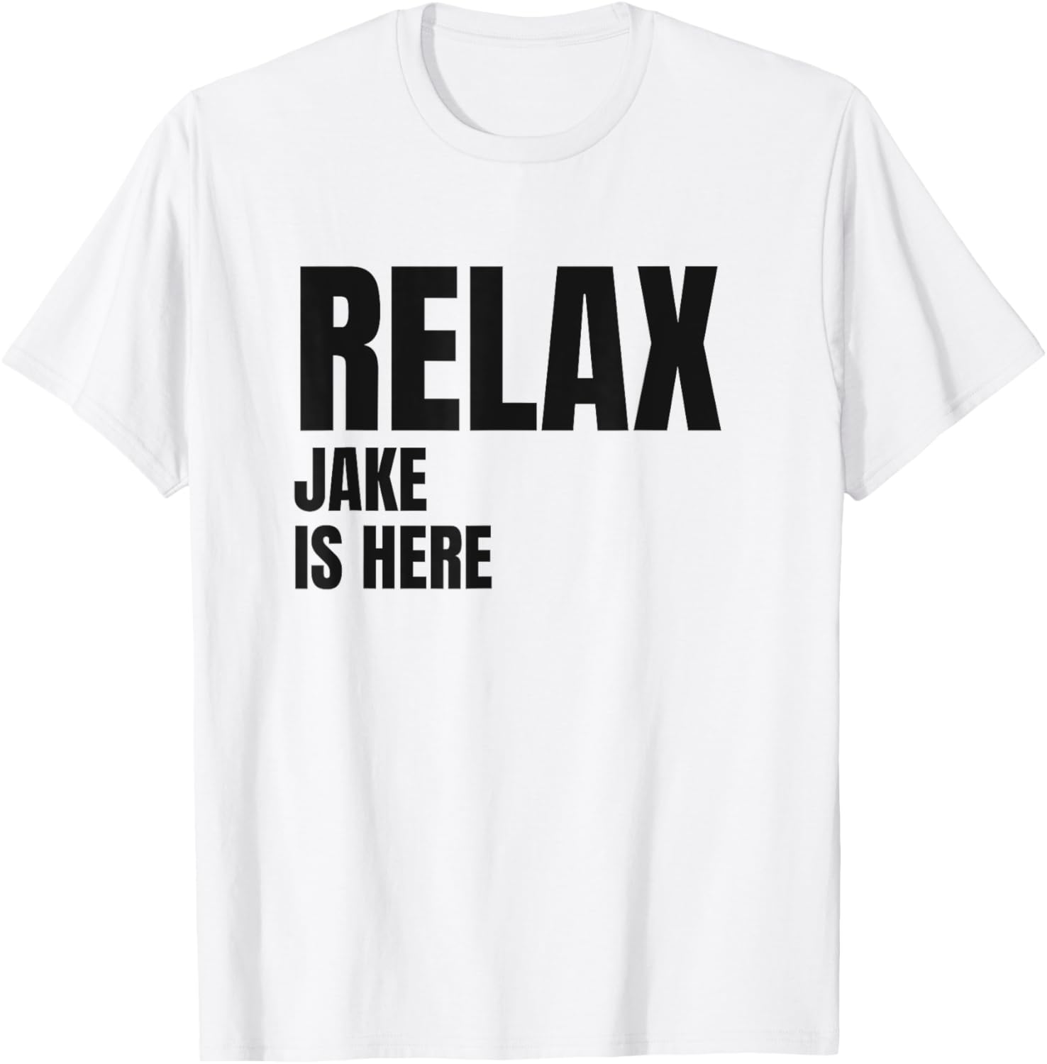Relax Jake Is Here Popular Birth Names Jake Costume T-Shirt - T-Shirt | White