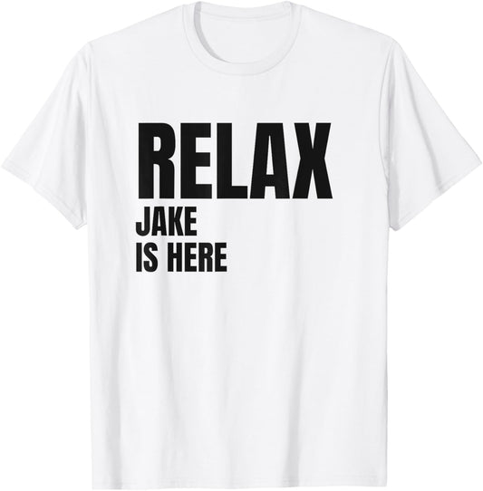 Relax Jake Is Here Popular Birth Names Jake Costume T-Shirt - T-Shirt | White