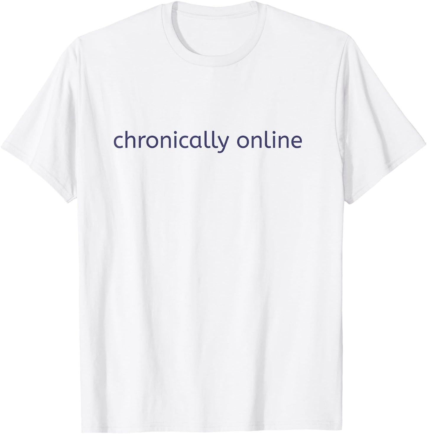 Chronically Online T-Shirt - T-Shirt | White
