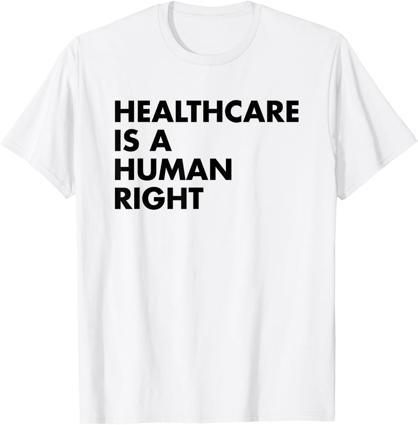 Healthcare is a Human Right T-Shirt - T-Shirt | White
