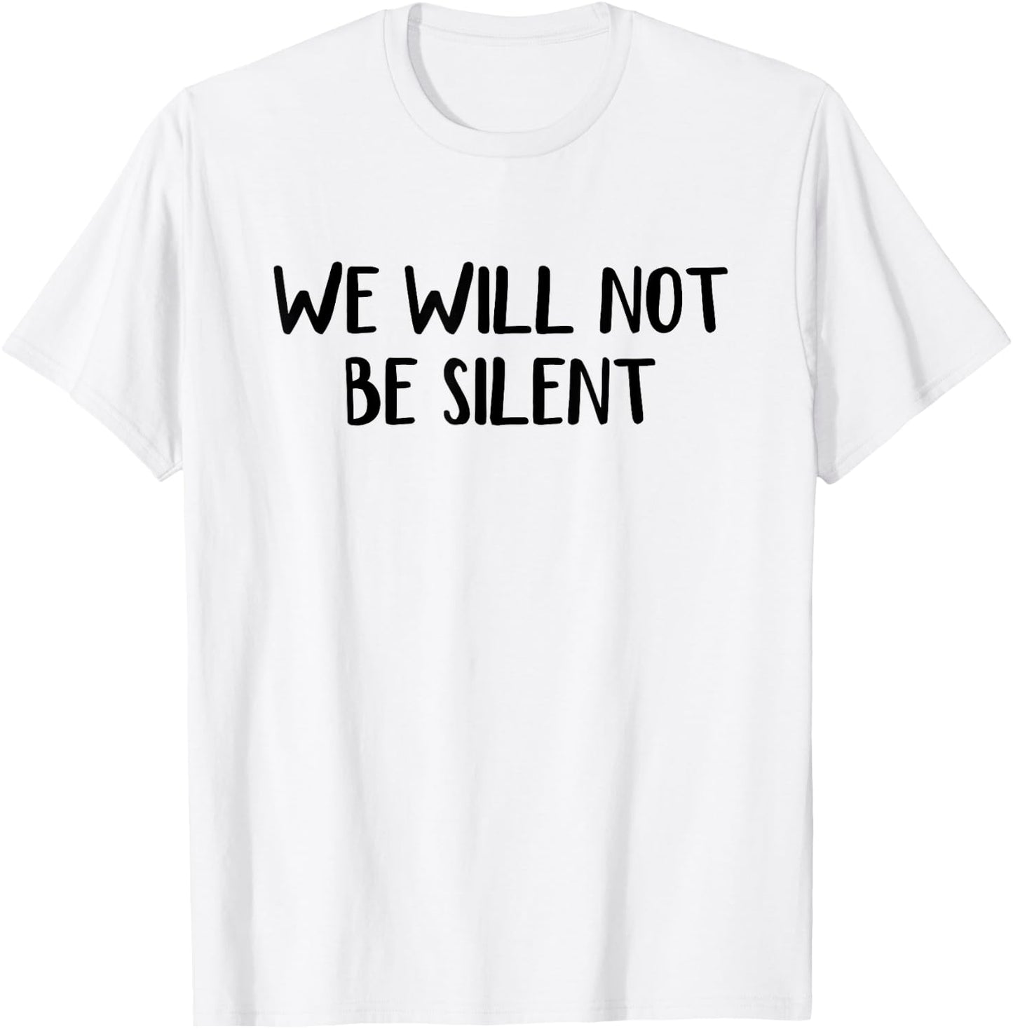 We Will Not Be Silent T-Shirt - T-Shirt | White