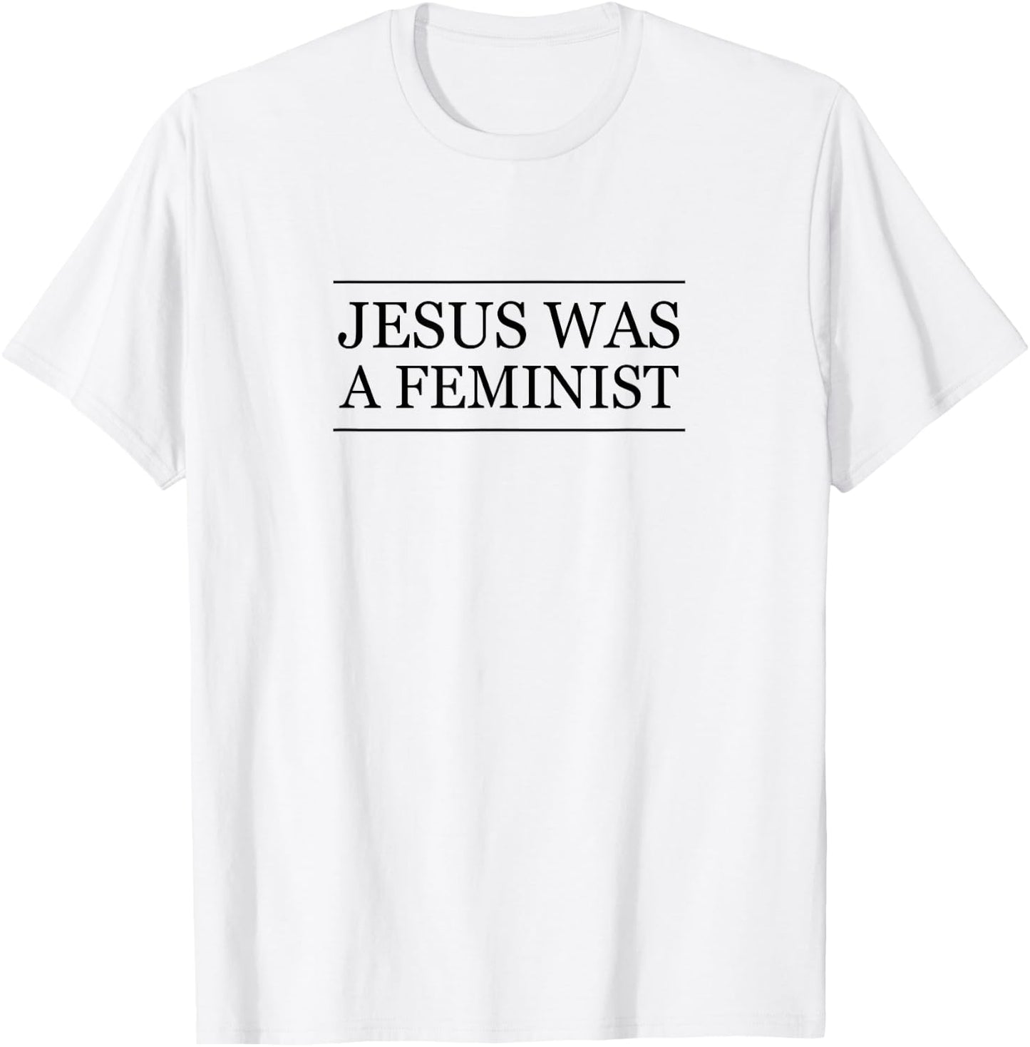 Top that Says - JESUS was a FEMINIST | Christian Feminism T-Shirt - T-Shirt | White