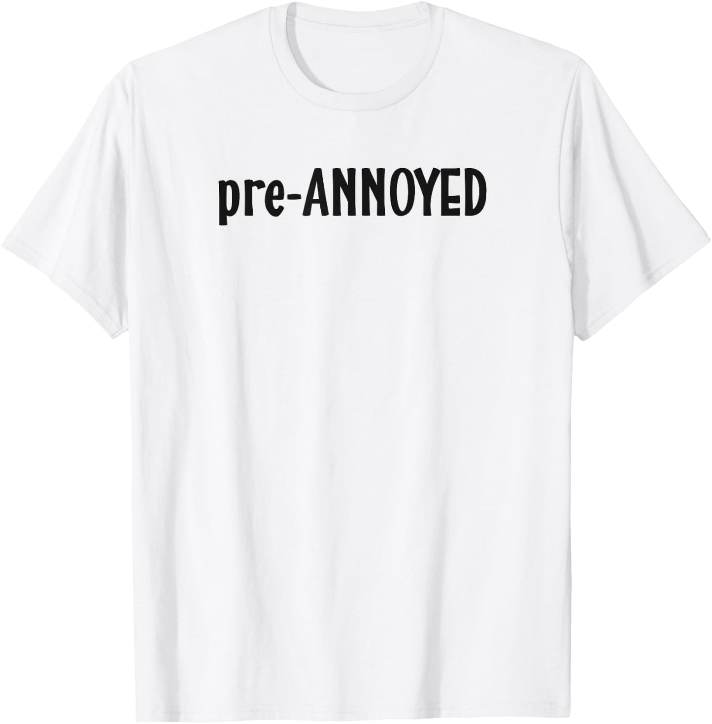 Funny Pre-Annoyed Mom Life, Work Life T-Shirt - T-Shirt | White