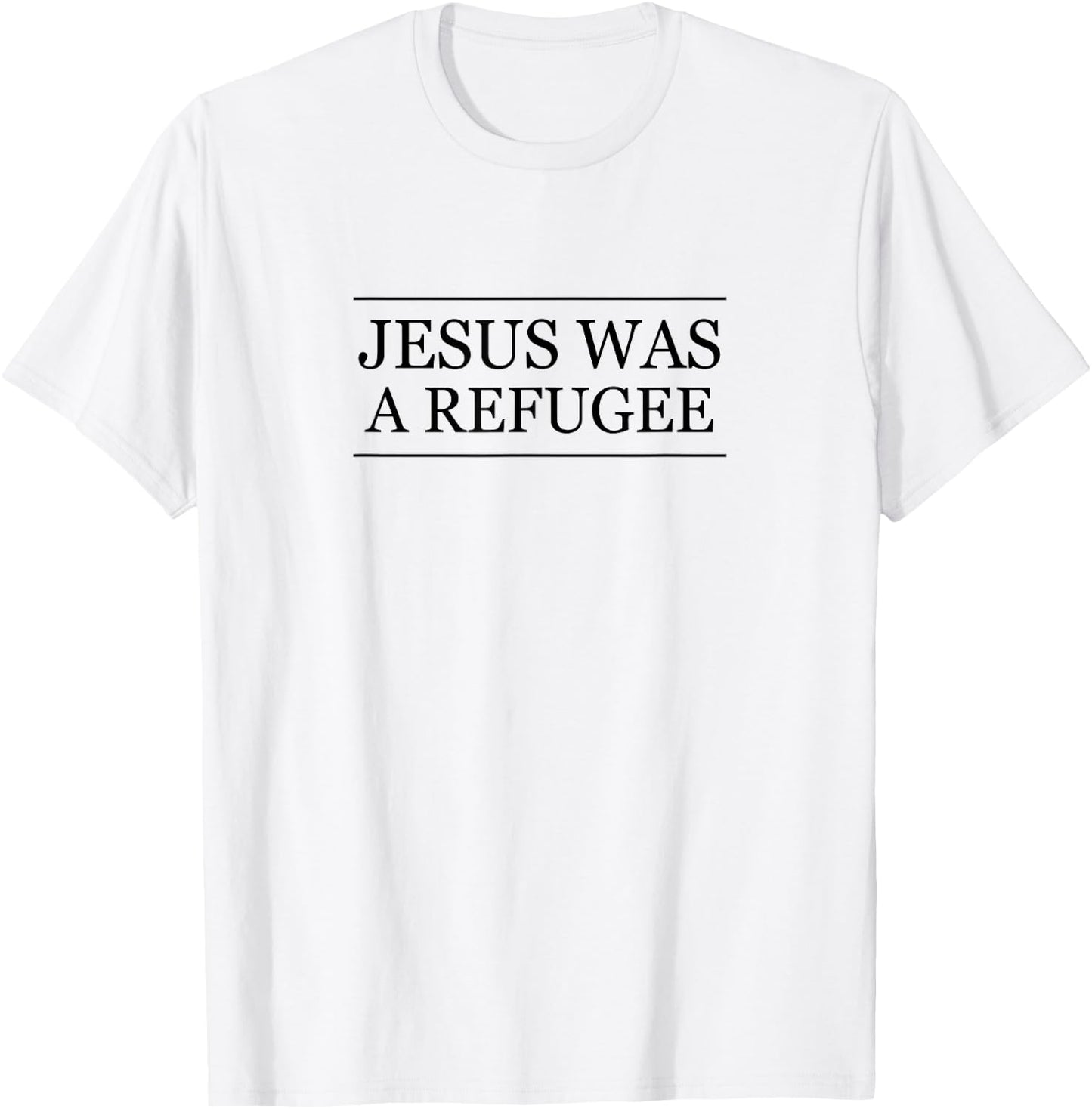 Top that Says Jesus was a REFUGEE | Christian Pro Immigrant T-Shirt - T-Shirt | White