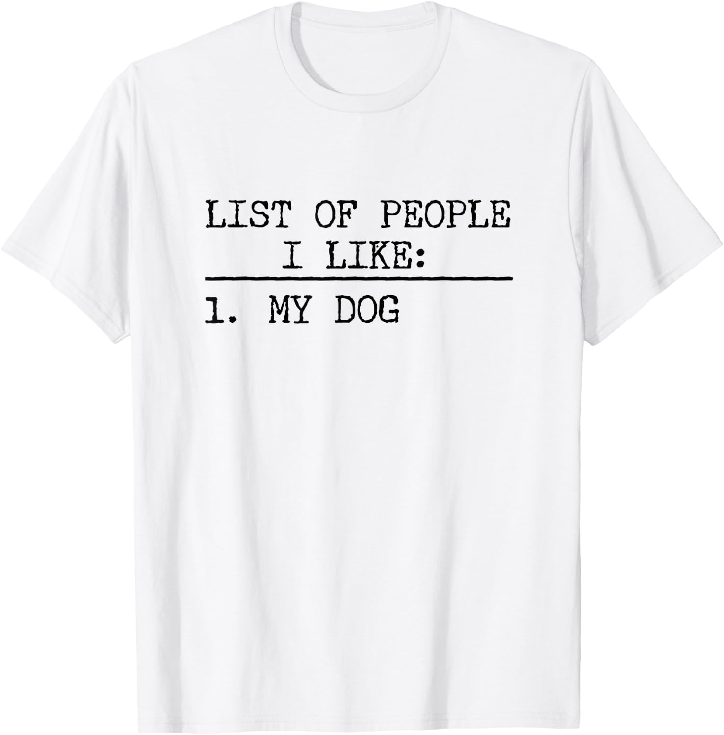List Of People I Like: My Dog Funny Dogs Lover Sarcastic T-Shirt - T-Shirt | White