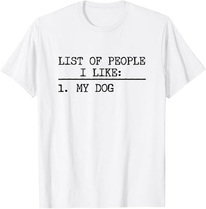 List Of People I Like: My Dog Funny Dogs Lover Sarcastic T-Shirt - T-Shirt | White
