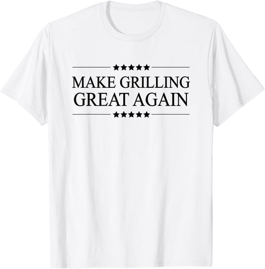 MAKE GRILLING GREAT AGAIN | Funny Gift BBQ T-Shirt - T-Shirt | White