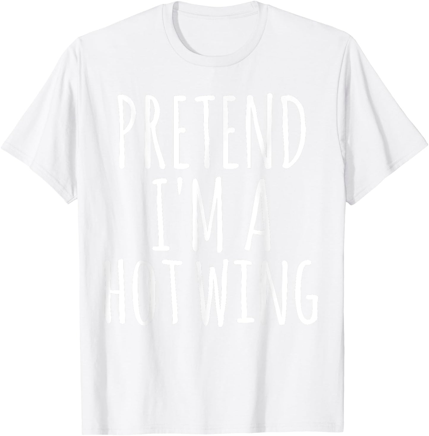 Easy Lazy Halloween PRETEND I'M A HOT WING Costume Chicken T-Shirt - T-Shirt | White